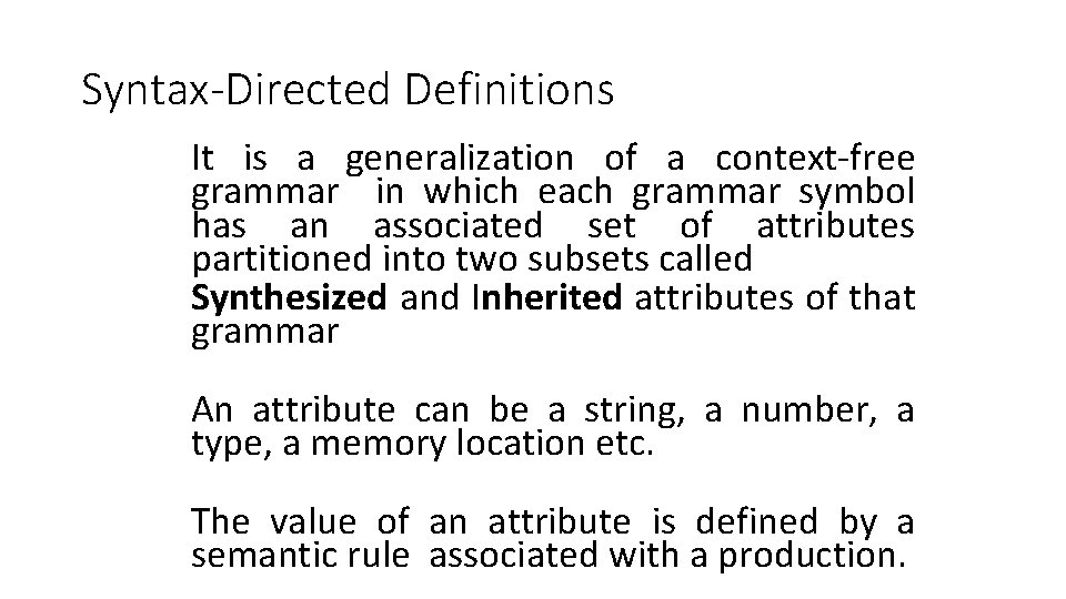 Syntax-Directed Definitions It is a generalization of a context-free grammar in which each grammar