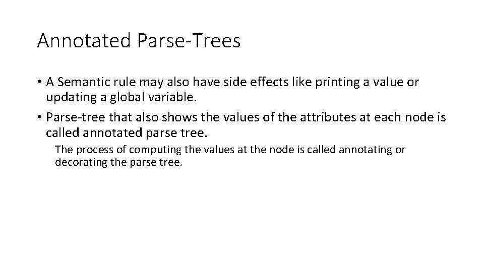 Annotated Parse-Trees • A Semantic rule may also have side effects like printing a
