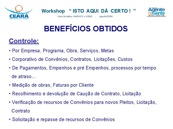 Workshop “ ISTO AQUI DÁ CERTO ! ” Uma iniciativa GABGOV e SEAD -