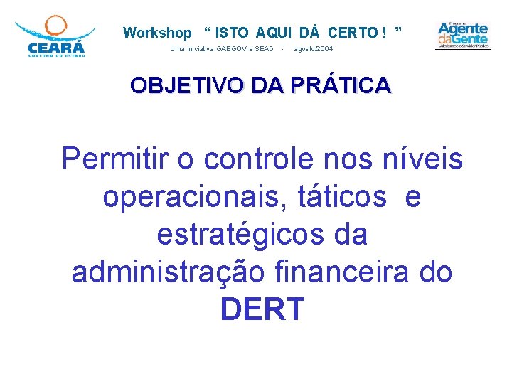 Workshop “ ISTO AQUI DÁ CERTO ! ” Uma iniciativa GABGOV e SEAD -