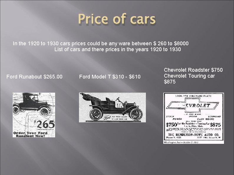 Price of cars In the 1920 to 1930 cars prices could be any ware