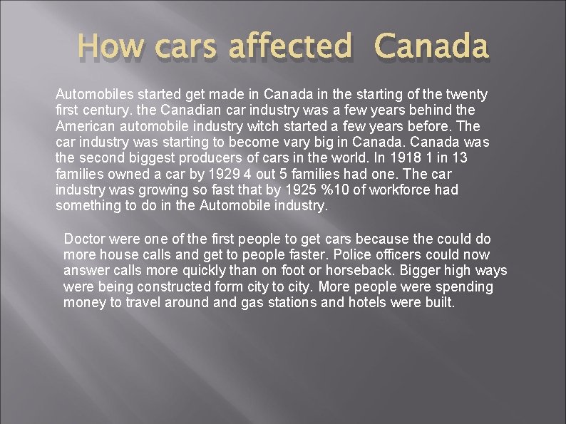 How cars affected Canada Automobiles started get made in Canada in the starting of