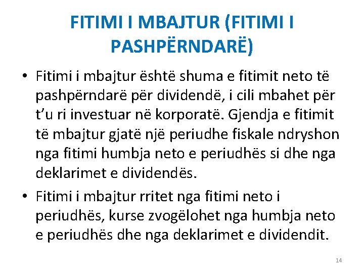 FITIMI I MBAJTUR (FITIMI I PASHPËRNDARË) • Fitimi i mbajtur është shuma e fitimit