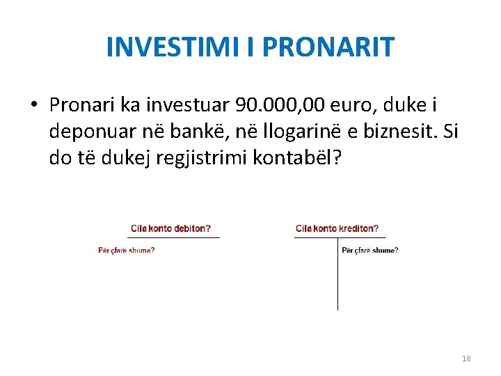 INVESTIMI I PRONARIT • Pronari ka investuar 90. 000, 00 euro, duke i deponuar