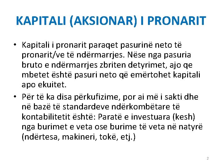 KAPITALI (AKSIONAR) I PRONARIT • Kapitali i pronarit paraqet pasurinë neto të pronarit/ve të