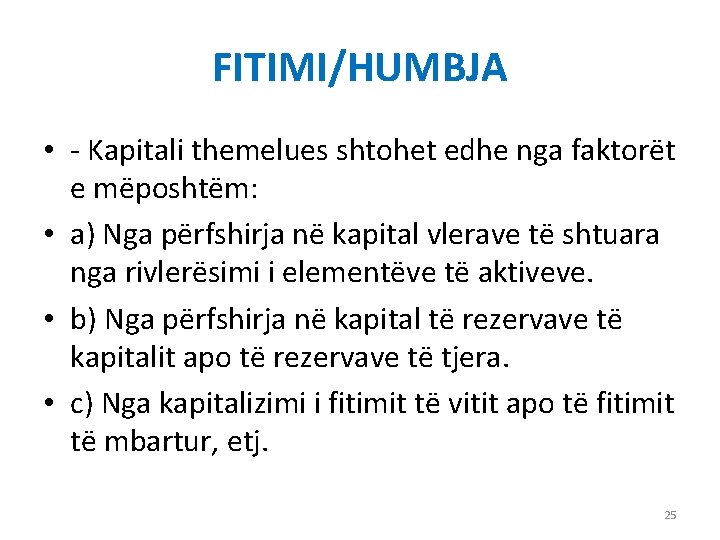 FITIMI/HUMBJA • - Kapitali themelues shtohet edhe nga faktorët e mëposhtëm: • a) Nga