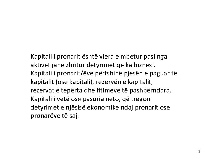 Kapitali i pronarit është vlera e mbetur pasi nga aktivet janë zbritur detyrimet që