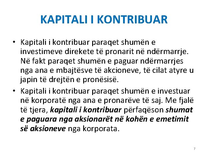 KAPITALI I KONTRIBUAR • Kapitali i kontribuar paraqet shumën e investimeve direkete të pronarit