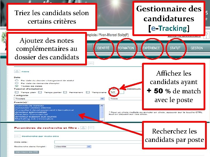 Triez les candidats selon certains critères Gestionnaire des candidatures [e-Tracking] Ajoutez des notes complémentaires