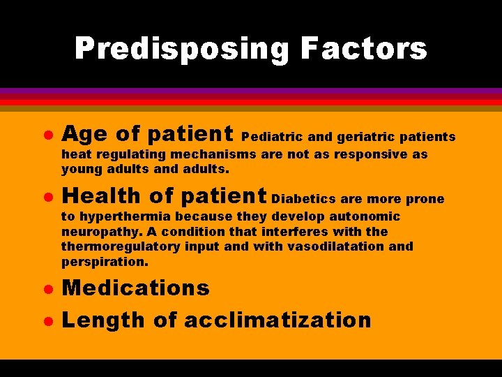 Predisposing Factors l Age of patient l Health of patient Diabetics are more prone