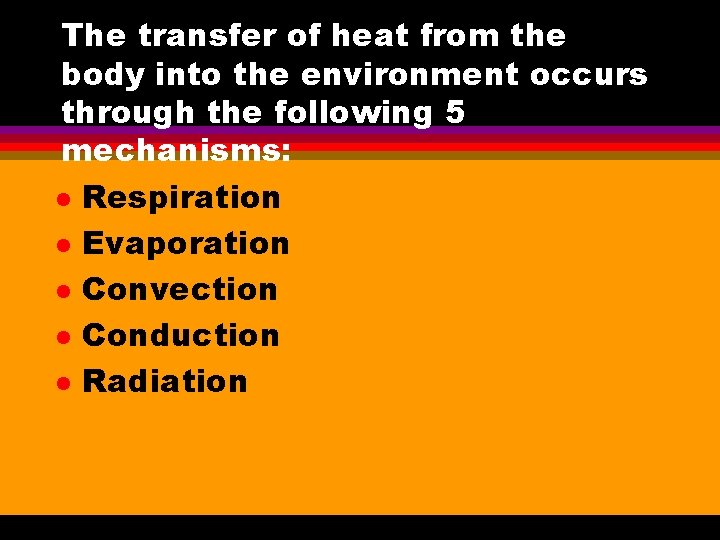 The transfer of heat from the body into the environment occurs through the following
