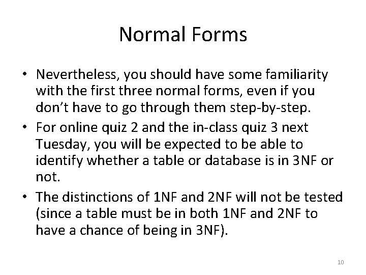 Normal Forms • Nevertheless, you should have some familiarity with the first three normal