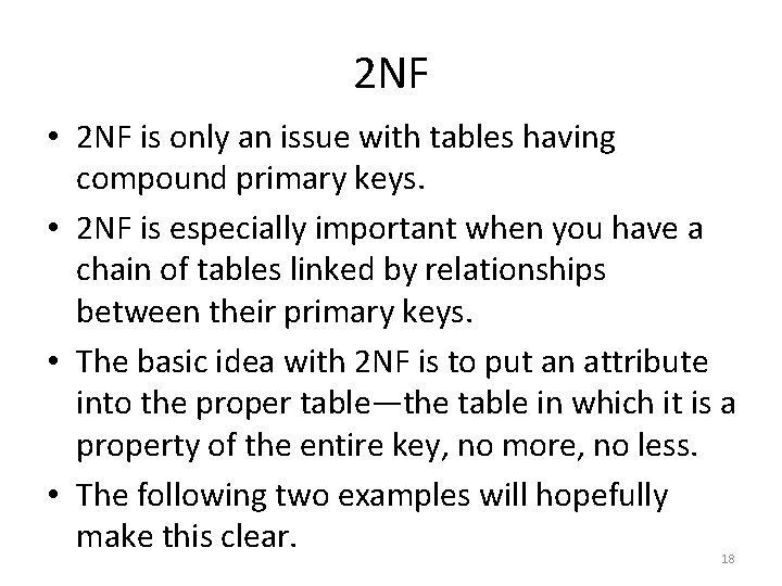2 NF • 2 NF is only an issue with tables having compound primary