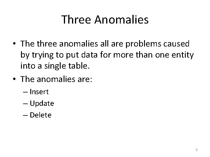 Three Anomalies • The three anomalies all are problems caused by trying to put