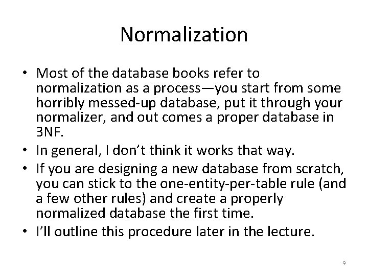 Normalization • Most of the database books refer to normalization as a process—you start