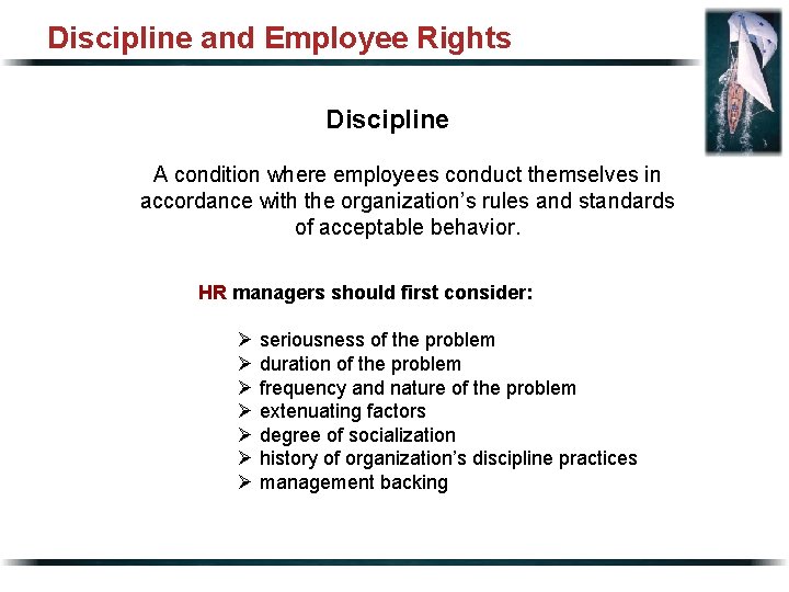 Discipline and Employee Rights Discipline A condition where employees conduct themselves in accordance with