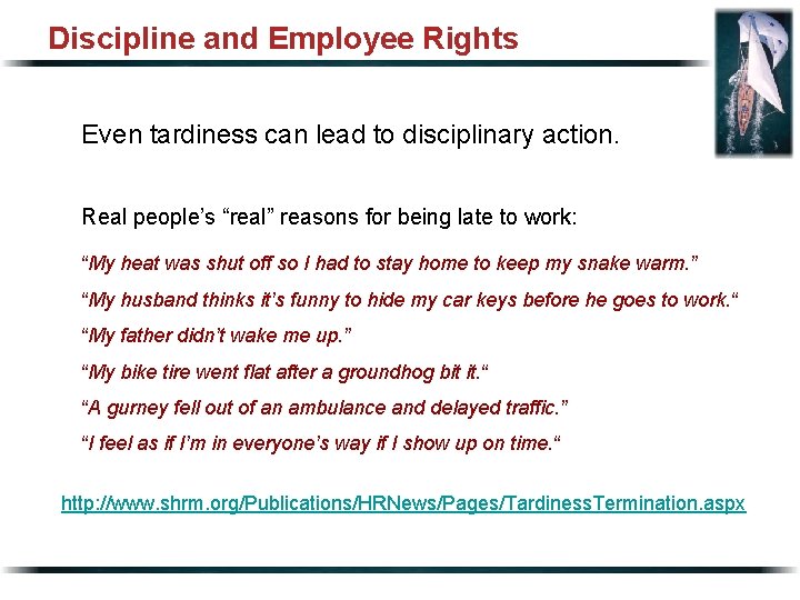 Discipline and Employee Rights Even tardiness can lead to disciplinary action. Real people’s “real”