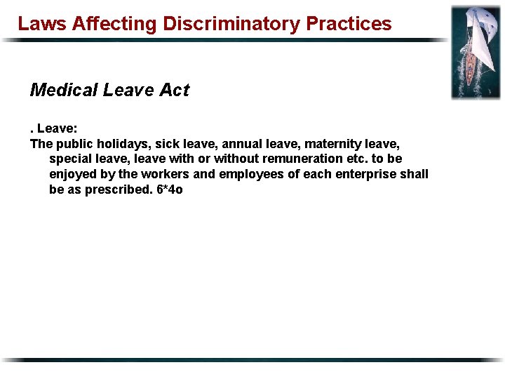 Laws Affecting Discriminatory Practices Medical Leave Act. Leave: The public holidays, sick leave, annual