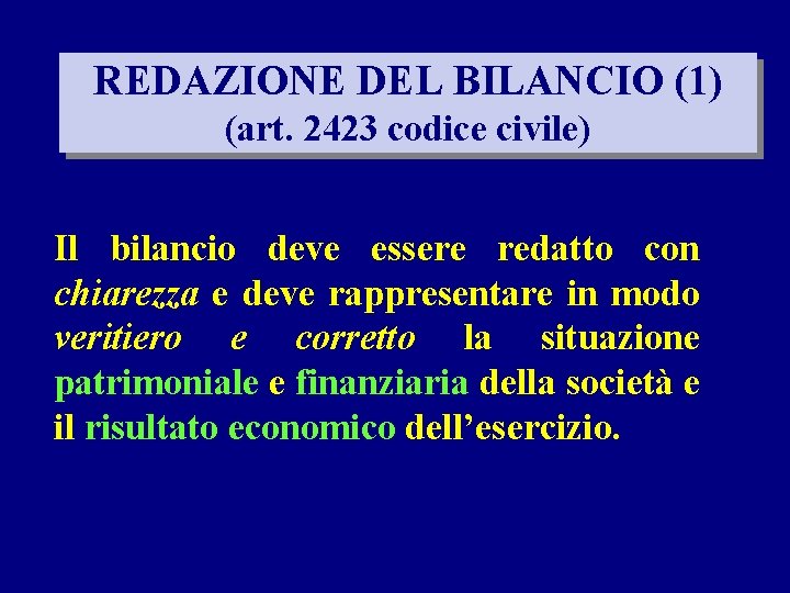 REDAZIONE DEL BILANCIO (1) (art. 2423 codice civile) Il bilancio deve essere redatto con