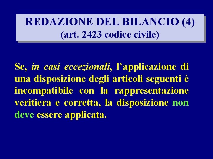 REDAZIONE DEL BILANCIO (4) (art. 2423 codice civile) Se, in casi eccezionali, l’applicazione di