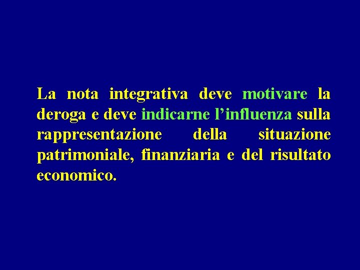 La nota integrativa deve motivare la deroga e deve indicarne l’influenza sulla rappresentazione della