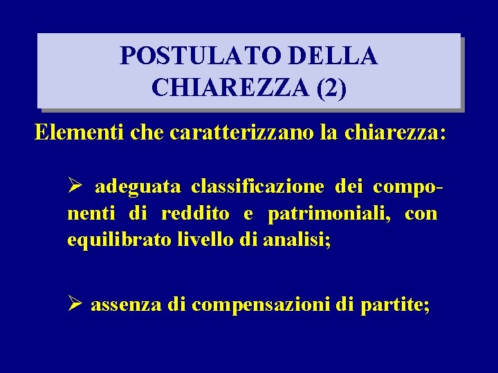 POSTULATO DELLA CHIAREZZA (2) Elementi che caratterizzano la chiarezza: Ø adeguata classificazione dei componenti