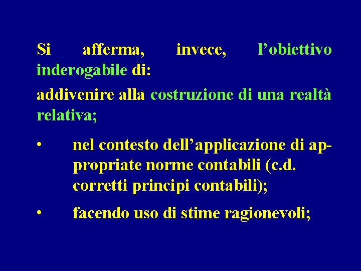 Si afferma, invece, l’obiettivo inderogabile di: addivenire alla costruzione di una realtà relativa; •