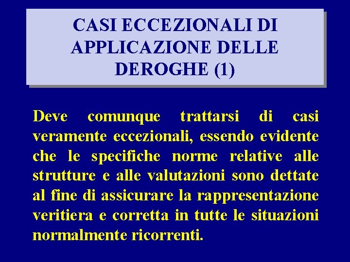 CASI ECCEZIONALI DI APPLICAZIONE DELLE DEROGHE (1) Deve comunque trattarsi di casi veramente eccezionali,