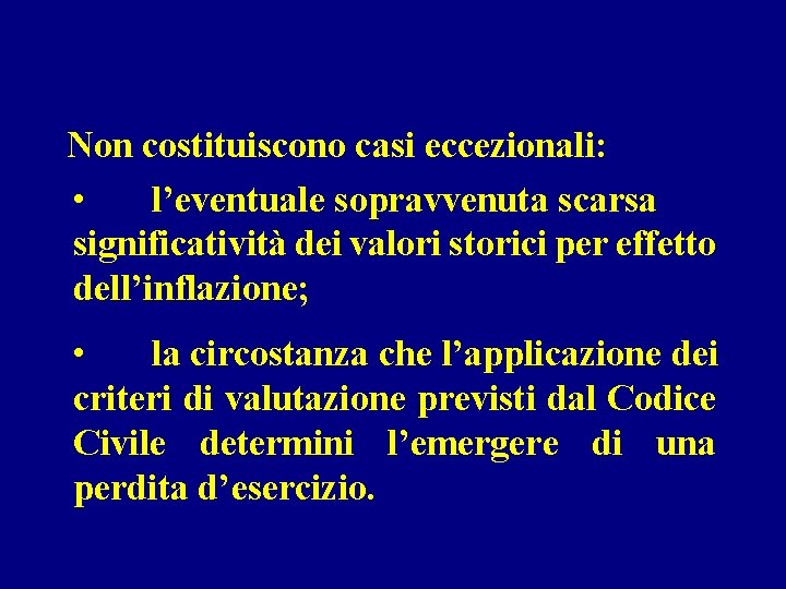 Non costituiscono casi eccezionali: • l’eventuale sopravvenuta scarsa significatività dei valori storici per effetto