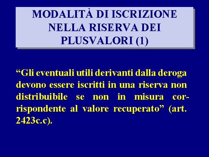 MODALITÀ DI ISCRIZIONE NELLA RISERVA DEI PLUSVALORI (1) “Gli eventuali utili derivanti dalla deroga