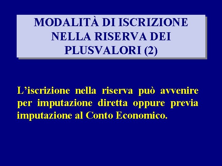 MODALITÀ DI ISCRIZIONE NELLA RISERVA DEI PLUSVALORI (2) L’iscrizione nella riserva può avvenire per