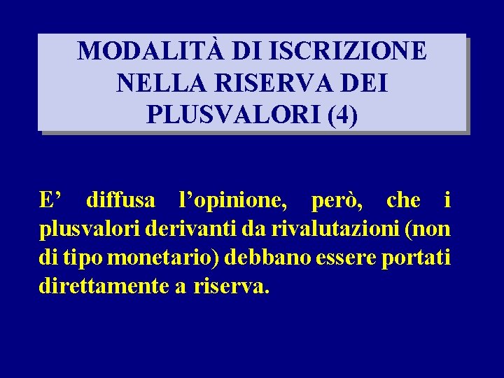 MODALITÀ DI ISCRIZIONE NELLA RISERVA DEI PLUSVALORI (4) E’ diffusa l’opinione, però, che i