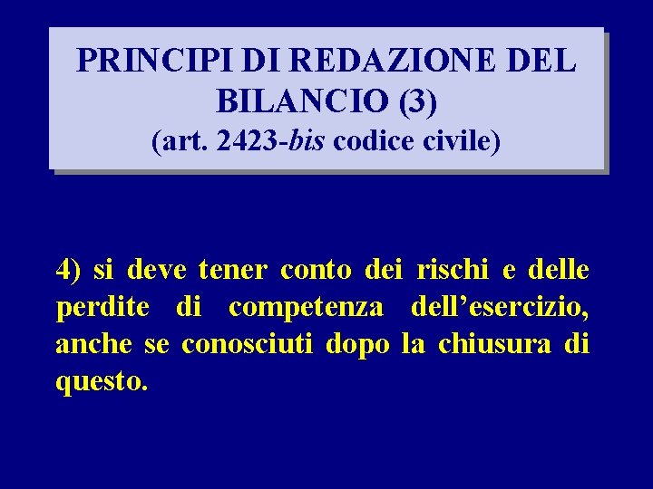 PRINCIPI DI REDAZIONE DEL BILANCIO (3) (art. 2423 -bis codice civile) 4) si deve
