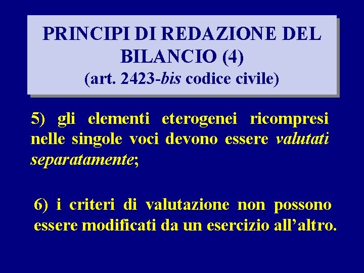 PRINCIPI DI REDAZIONE DEL BILANCIO (4) (art. 2423 -bis codice civile) 5) gli elementi