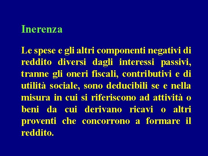 Inerenza Le spese e gli altri componenti negativi di reddito diversi dagli interessi passivi,