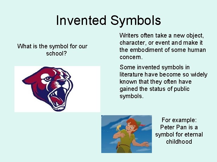 Invented Symbols What is the symbol for our school? Writers often take a new
