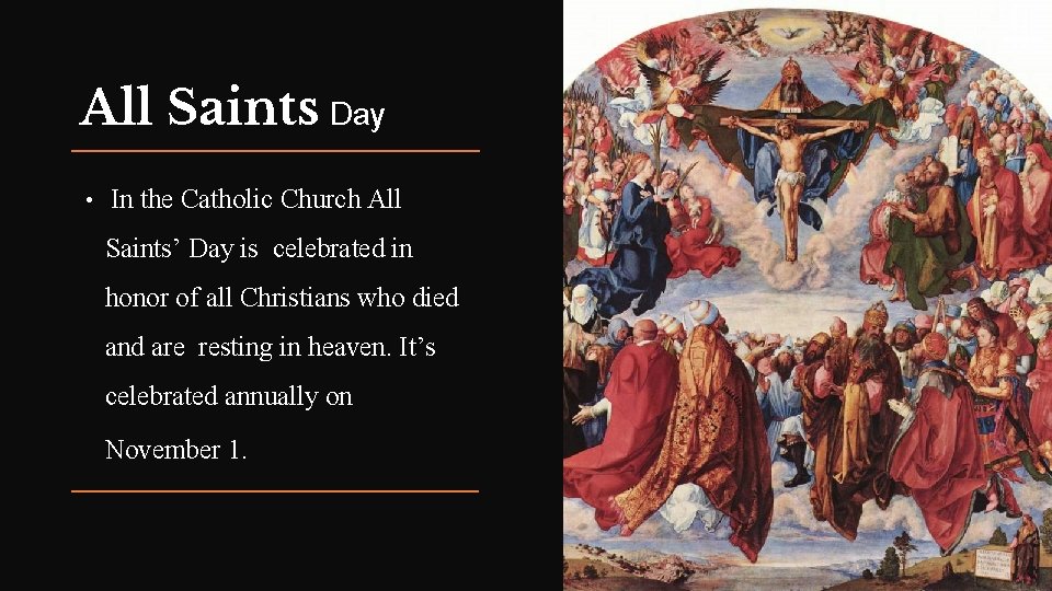 All Saints Day • In the Catholic Church All Saints’ Day is celebrated in