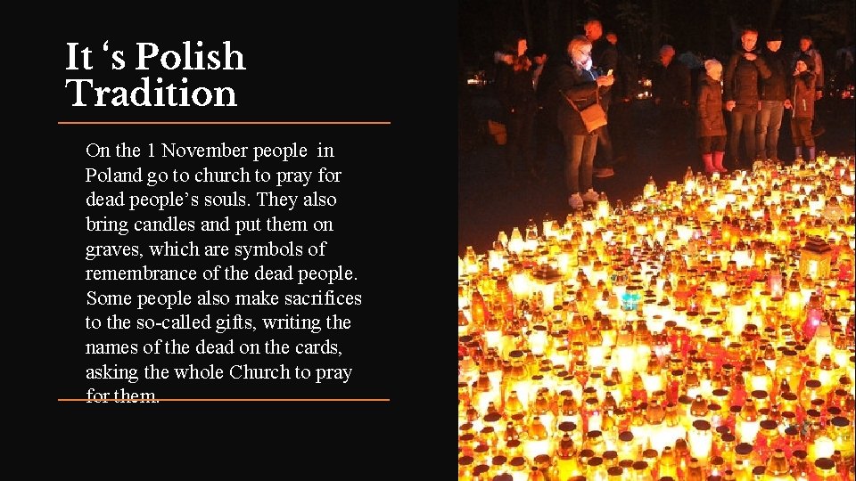 It ‘s Polish Tradition On the 1 November people in Poland go to church It ‘s Polish Tradition On the 1 November people in Poland go to church