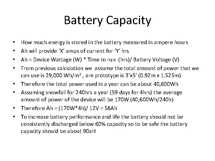Battery Capacity • • How much energy is stored in the battery measured in