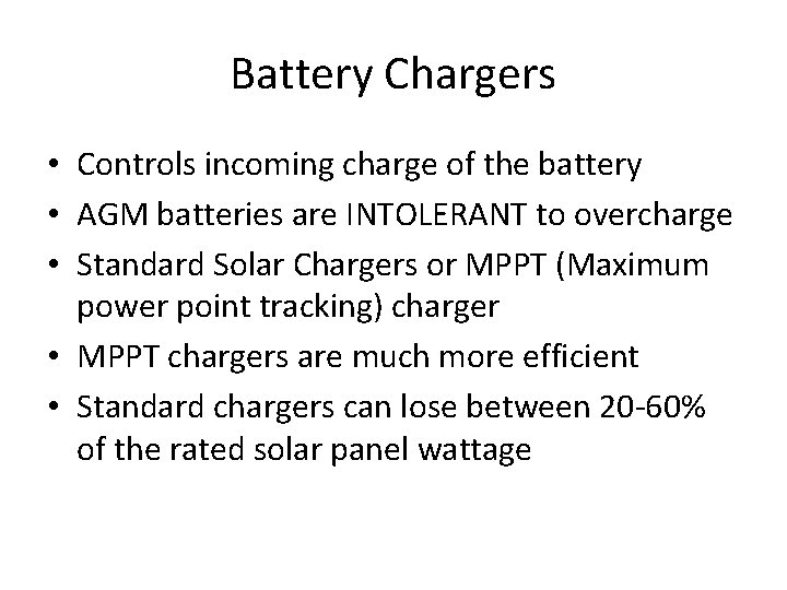 Battery Chargers • Controls incoming charge of the battery • AGM batteries are INTOLERANT