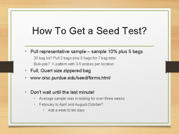 How To Get a Seed Test? • Pull representative sample – sample 10% plus