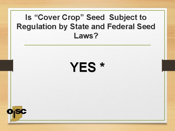 Is “Cover Crop” Seed Subject to Regulation by State and Federal Seed Laws? YES
