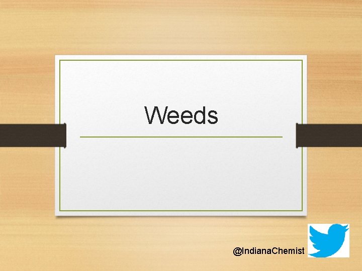 Weeds @Indiana. Chemist 
