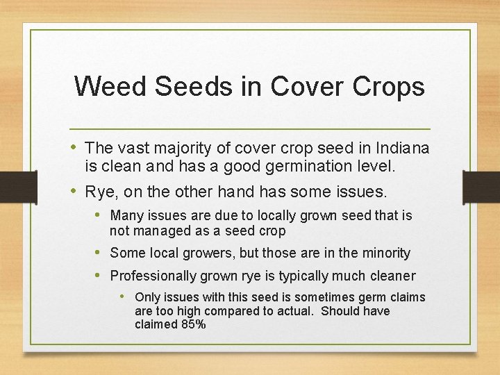 Weed Seeds in Cover Crops • The vast majority of cover crop seed in