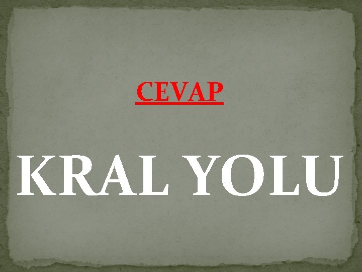 CEVAP KRAL YOLU 