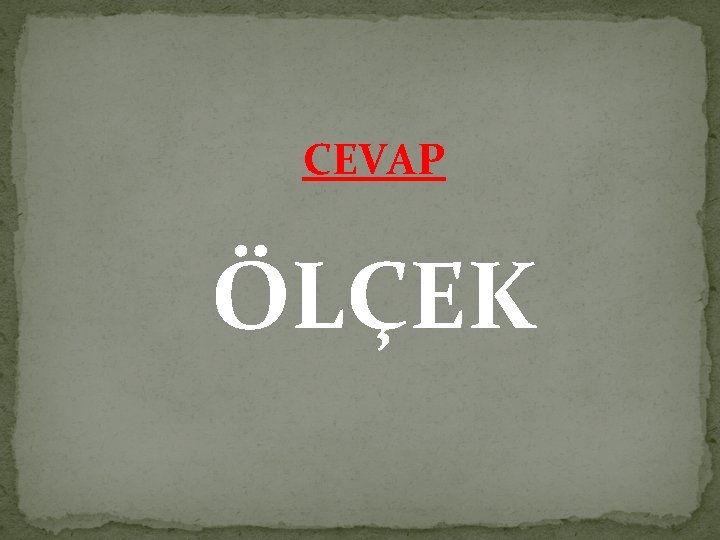 CEVAP ÖLÇEK 