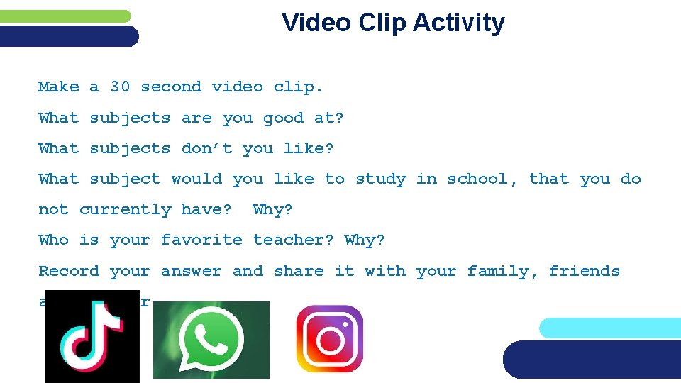 Video Clip Activity Make a 30 second video clip. What subjects are you good