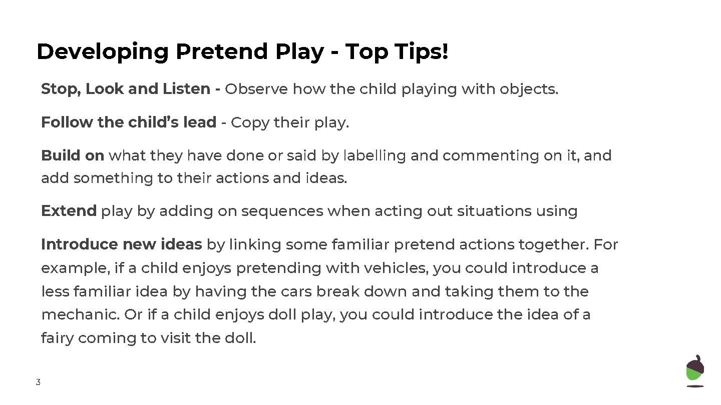 Developing Pretend Play - Top Tips! Stop, Look and Listen - Observe how the