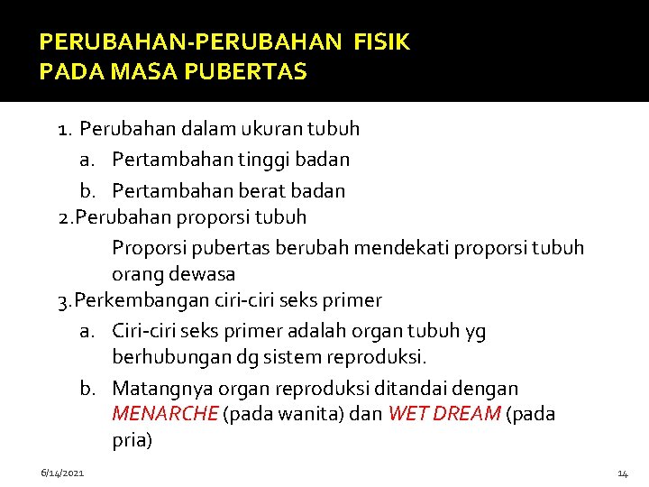 PERUBAHAN-PERUBAHAN FISIK PADA MASA PUBERTAS 1. Perubahan dalam ukuran tubuh a. Pertambahan tinggi badan