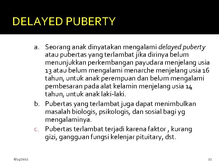 DELAYED PUBERTY a. Seorang anak dinyatakan mengalami delayed puberty atau pubertas yang terlambat jika